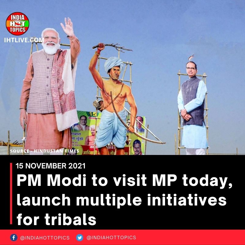 PM Modi to visit MP today, launch multiple initiatives for tribals