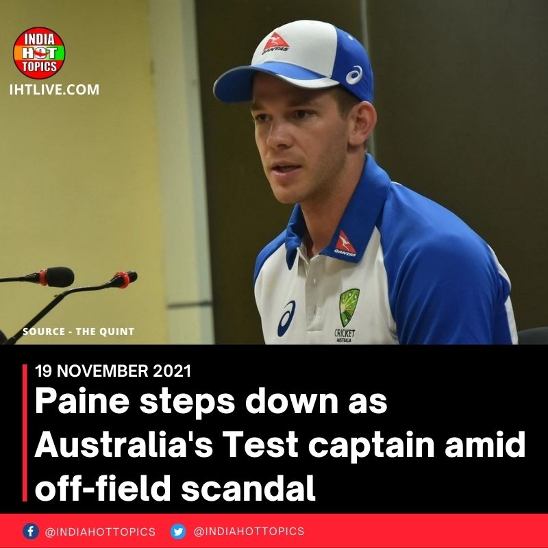 Paine steps down as Australia’s Test captain amid off-field scandal