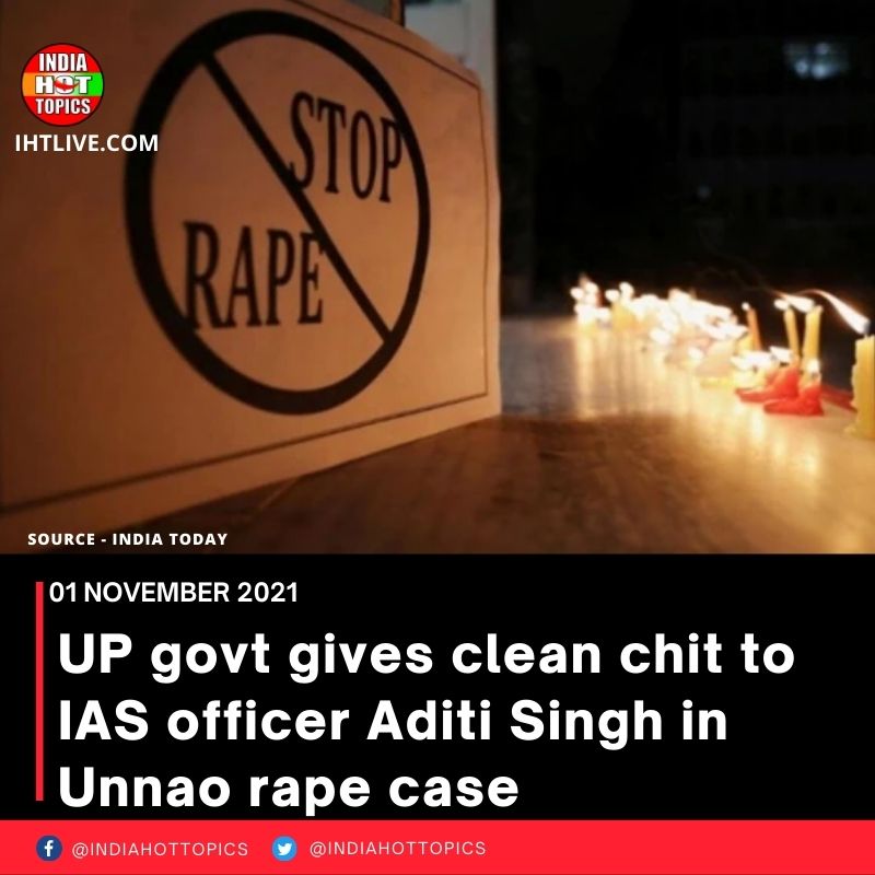 UP govt gives clean chit to IAS officer Aditi Singh in Unnao rape case