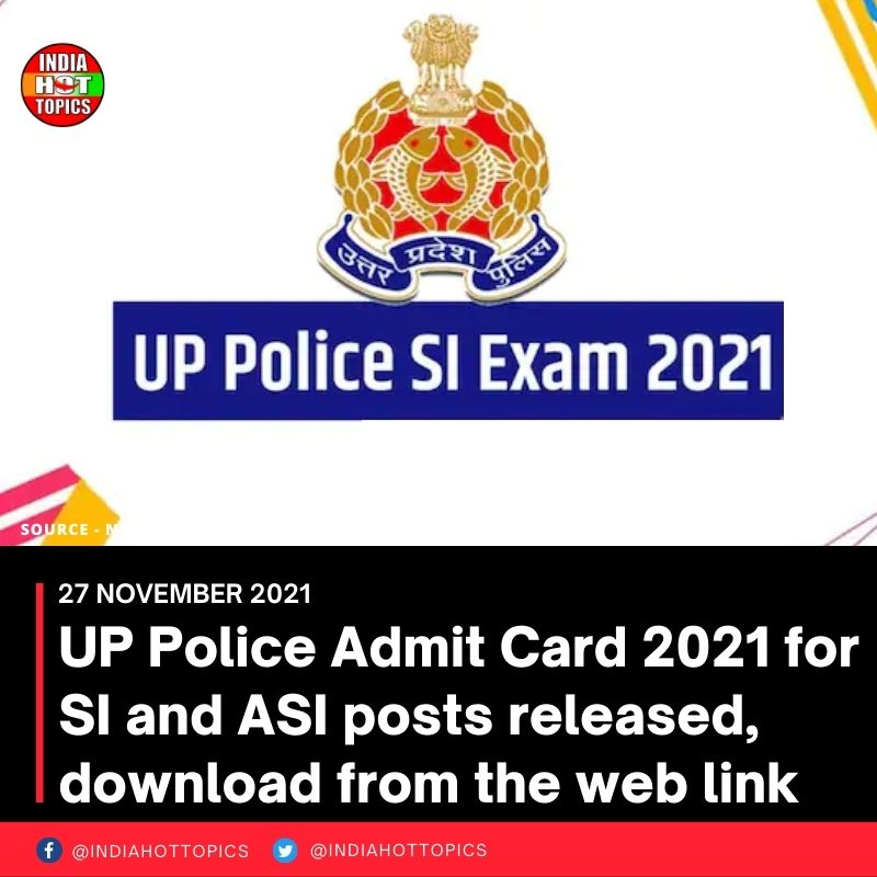 UP Police Admit Card 2021 for SI and ASI posts released, download link here