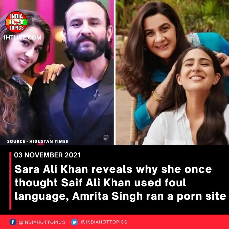 Sara Ali Khan reveals why she once thought Saif Ali Khan used foul language, Amrita Singh ran a porn site
