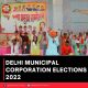 DELHI MUNICIPAL CORPORATION ELECTIONS 2022