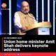 Union home minister Amit Shah delivers keynote address