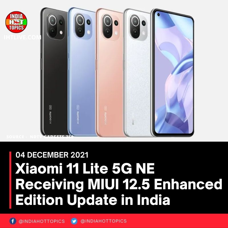 Xiaomi 11 Lite 5G NE Receiving MIUI 12.5 Enhanced Edition Update in India