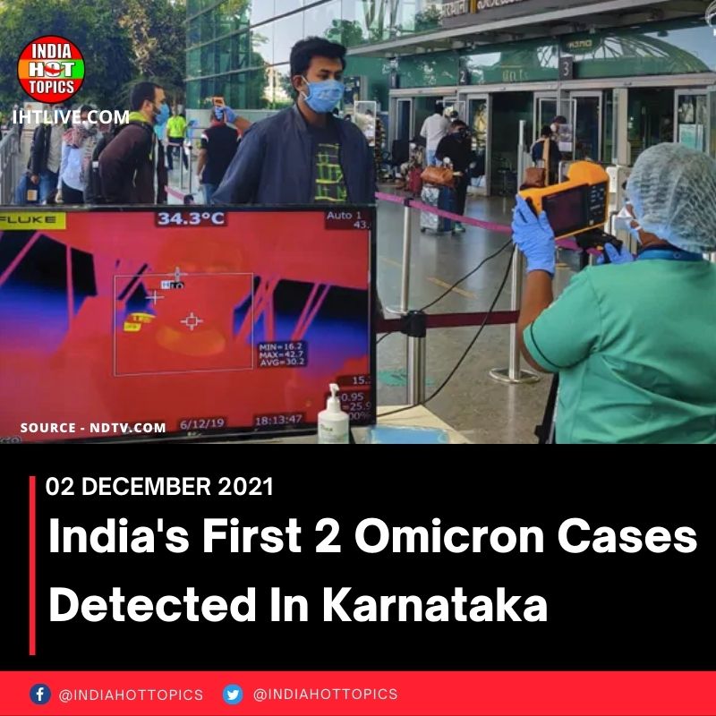India’s First 2 Omicron Cases Detected In Karnataka