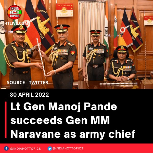 Lt Gen Manoj Pande succeeds Gen MM Naravane as army chief