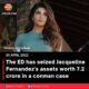 The ED has seized Jacqueline Fernandez’s assets worth 7.2 crore in a conman case