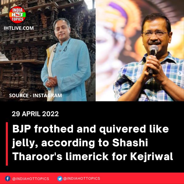 BJP frothed and quivered like jelly, according to Shashi Tharoor’s limerick for Kejriwal