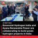 Greenstat Hydrogen India and Ayana Renewable Power are collaborating to build green hydrogen projects in India
