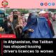 In Afghanistan, the Taliban has stopped issuing driver’s licences to women