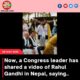 Now, a Congress leader has shared a video of Rahul Gandhi in Nepal, saying…