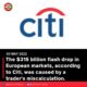 The 5 billion flash drop in European markets, according to Citi, was caused by a trader’s miscalculation.