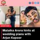 Malaika Arora hints at wedding plans with Arjun Kapoor