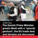 The Danish Prime Minister greets Modi with a “special gesture”; the EU trade deal and Ukraine are discussed