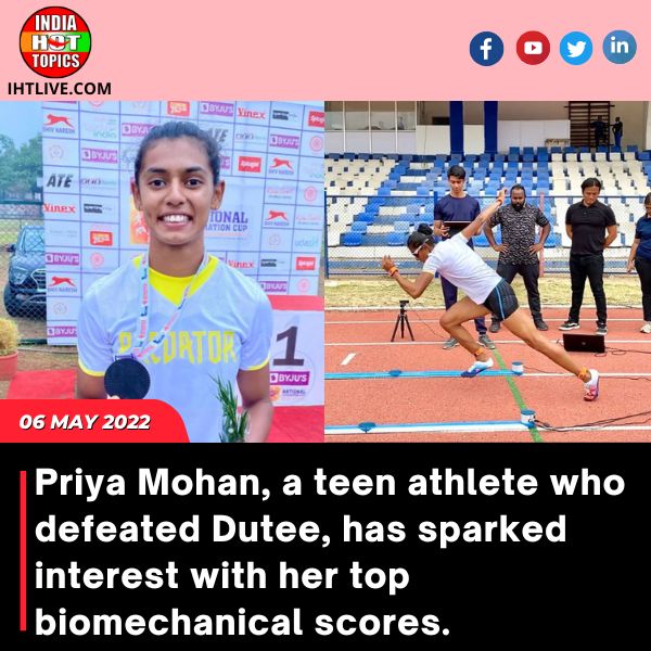 Priya Mohan, a teen athlete who defeated Dutee, has sparked interest with her top biomechanical scores.