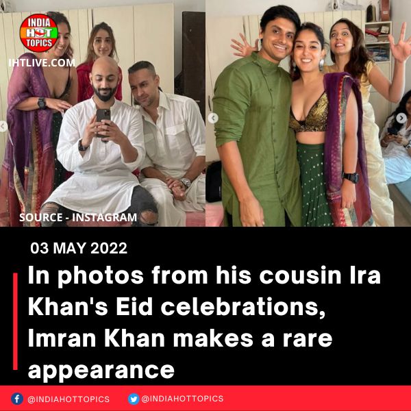 In photos from his cousin Ira Khan’s Eid celebrations, Imran Khan makes a rare appearance