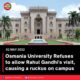 Osmania University Refuses to allow Rahul Gandhi’s visit, causing a ruckus on campus