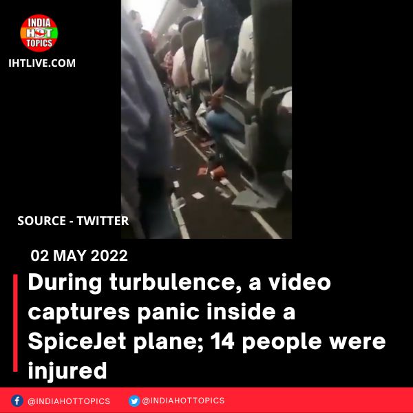 During turbulence, a video captures panic inside a SpiceJet plane; 14 people were injured