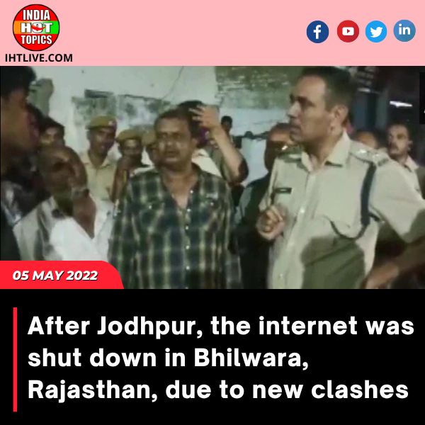 After Jodhpur, the internet was shut down in Bhilwara, Rajasthan, due to new clashes